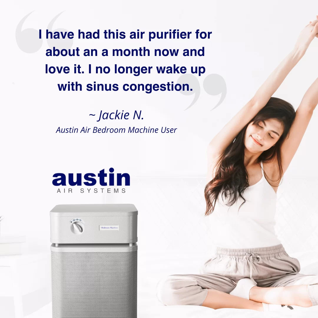 Austin Air Systems - The Bedroom Machine helps with sinus congestion.