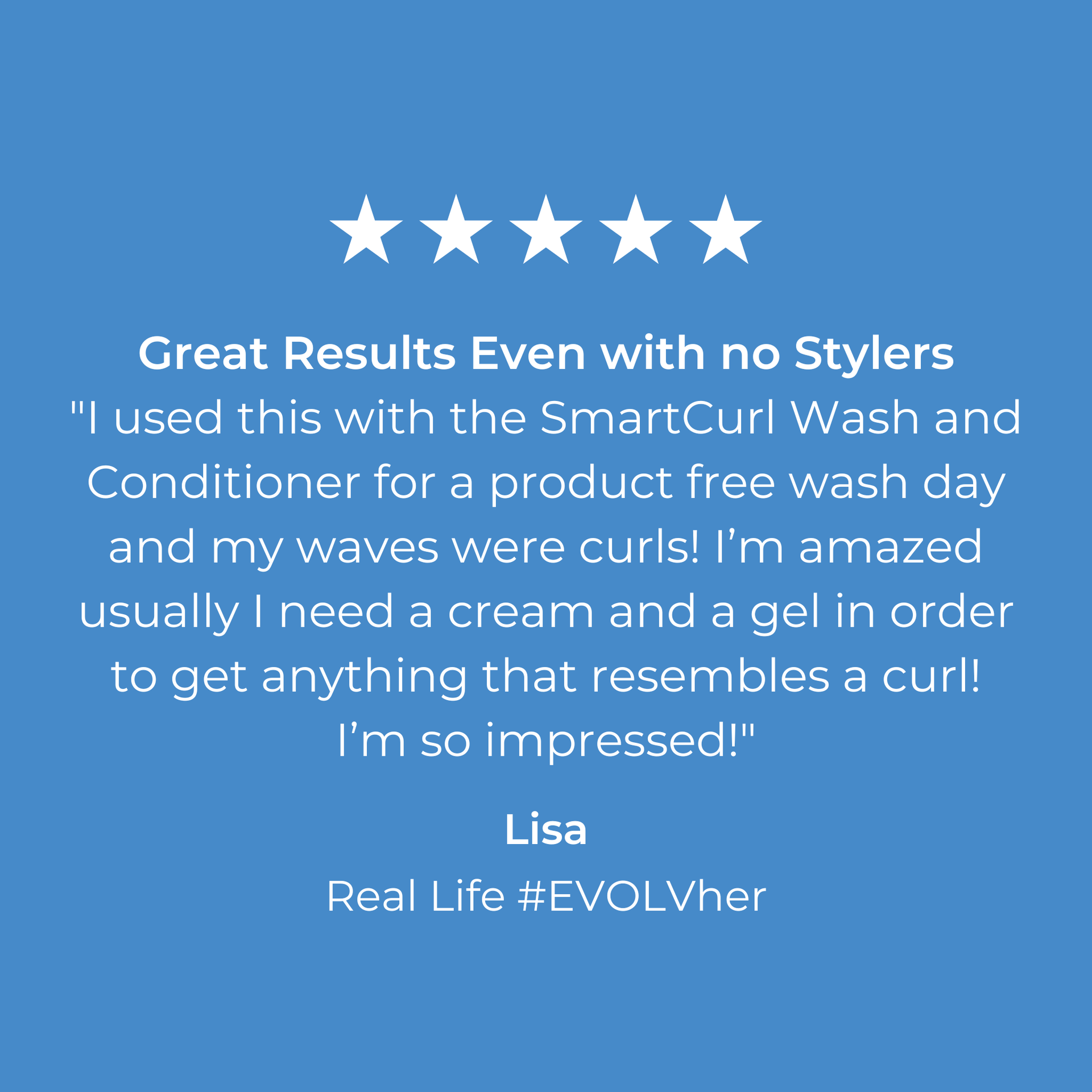5 Star customer review of EVOLVh SmartCurl Leave-In For Hydrated Curls
