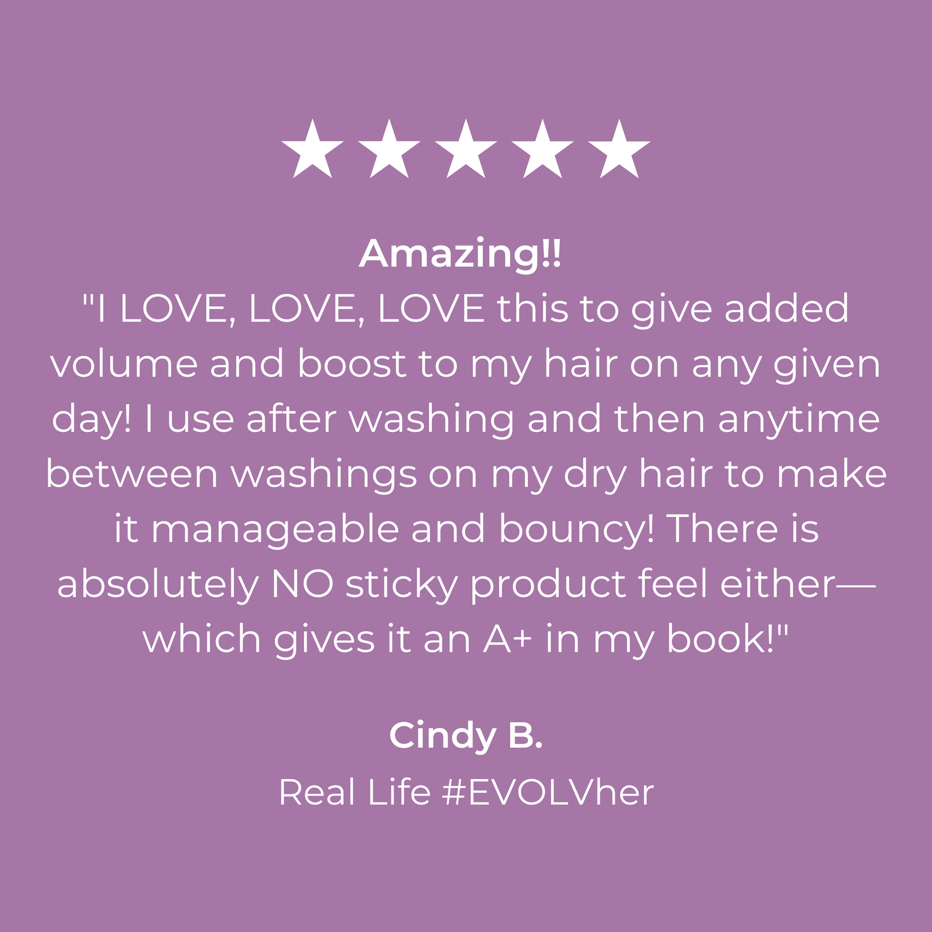 5 Star Customer Review of EVOLVh SmartVolume Volume Boosting Leave-In Conditioner